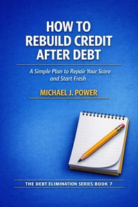 Enlarge image Cover: How to Build Credit After Debt - Michael J. Power