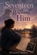 Cover: Seventeen Without Him - D. Aubin Books