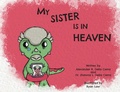 Cover: My Sister is in Heaven - Lawley Enterprises LLC