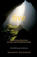 Cover: Five Wilderness Journeys in East and Northeast India - Notion Press