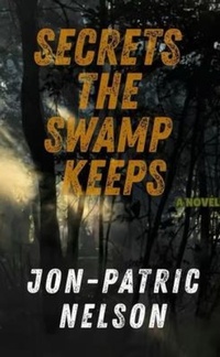 Enlarge image Cover: Secrets The Swamp Keeps - Nelsondpt