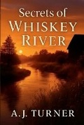 Cover: Secrets of Whiskey River - Turner House Press
