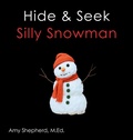 Cover: Hide & Seek Silly Snowman - Little Dandelion Press