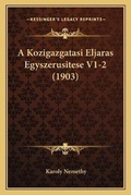 Bild: A Kozigazgatasi Eljaras Egyszerusitese V1-2 (1903) - Kessinger Publishing