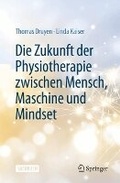 Cover: Die Zukunft der Physiotherapie zwischen Mensch, Maschine und Mindset - Springer