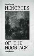 Cover: Memories of the Moon Age - Spector Books