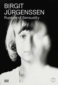 Cover: Birgit J&uuml;rgenssen. Rupture of Sensuality - Hatje Cantz Verlag