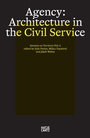 Cover: Agency. Architecture in the Civil Service - Hatje Cantz Verlag