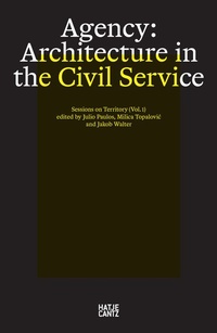 Enlarge image Cover: Agency. Architecture in the Civil Service - Hatje Cantz Verlag