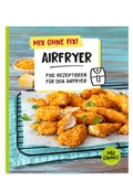 Cover: Mix ohne Fix! Airfryer - C. T. Wild Verlag