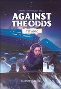 Cover: Against the Odds Titanic - DK Children