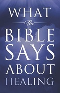 Cover: What the Bible Says About Healing - Miller Ministries