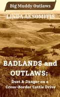 Cover: Badlands and Outlaws - Linda Aksomitis
