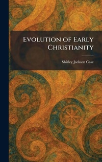 Enlarge image Cover: Evolution of Early Christianity - Tradd Street Press