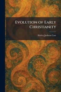 Enlarge image Cover: Evolution of Early Christianity - Tradd Street Press