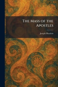 Enlarge image Cover: The Mass of the Apostles - Tradd Street Press