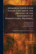 Cover: Memorial Service for Edgar Fahs Smith, the Provost of the University of Pennsylvania Presiding - Tradd Street Press