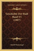 Bild: Geschichte Der Stadt Basel V1 (1907) - Kessinger Publishing