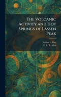 Cover: The Volcanic Activity and Hot Springs of Lassen Peak - Tradd Street Press