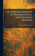Cover: The Personal History of Walmer Castle and Its Lords Warden - Tradd Street Press