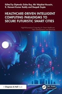 Enlarge image Cover: Healthcare-Driven Intelligent Computing Paradigms to Secure Futuristic Smart Cities - Chapman & Hall/CRC