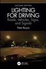 Cover: Lighting for Driving: Roads, Vehicles, Signs, and Signals, Second Edition - CRC Press