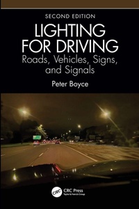 Enlarge image Cover: Lighting for Driving: Roads, Vehicles, Signs, and Signals, Second Edition - CRC Press
