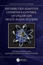 Cover: Distributed Adaptive Consensus Control of Uncertain Multi-Agent Systems - CRC Press