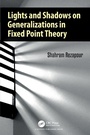 Cover: Lights and Shadows on Generalizations in Fixed Point Theory - CRC Press