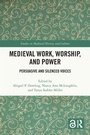 Cover: Medieval Work, Worship, and Power - Routledge