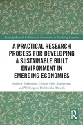 Cover: A Practical Research Process for Developing a Sustainable Built Environment in Emerging Economies - Routledge