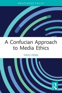 Enlarge image Cover: A Confucian Approach to Media Ethics - Routledge