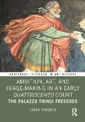 Cover: Ambition, Art, and Image-Making in an Early Quattrocento Court - Routledge