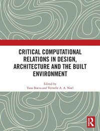 Enlarge image Cover: Critical Computational Relations in Design, Architecture and the Built Environment - Routledge