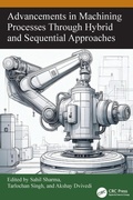 Cover: Advancements in Machining Processes Through Hybrid and Sequential Approaches - CRC Press
