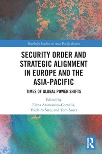 Enlarge image Cover: Security Order and Strategic Alignment in Europe and the Asia-Pacific - Routledge