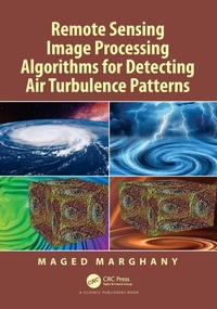 Enlarge image Cover: Remote Sensing Image Processing Algorithms for Detecting Air Turbulence Patterns - CRC Press