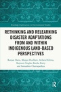 Cover: Rethinking and Relearning Disaster Adaptations from and within Indigenous Land-Based Perspectives - Routledge