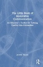 Cover: The Little Book of Restorative Communication - Routledge