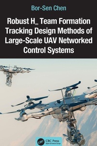 Enlarge image Cover: Robust H? Team Formation Tracking Design Methods of Large-Scale UAV Networked Control Systems - CRC Press