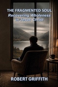 Cover: The Fragmented Soul - GRACE AND TRUTH PUBLISHING