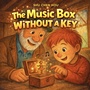 Cover: The Music Box Without a Key - Kokoshungsan Kids