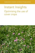 Cover: Instant Insights: Optimising the Use of Cover Crops - Burleigh Dodds Science Publishing Limited