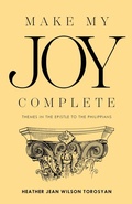 Cover: Make My Joy Complete: Themes in the Epistle to the Philippians - Community Christian Ministries