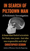 Cover: In Search of Piltdown Man - Christopher Seddon