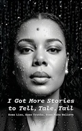 Cover: I Got More Stories to Tell, Tale, Tail - Creative Love Network Press