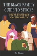 Cover: The Black Family Guide to Stocks - PURPOSE PUBLICHING LLC