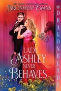Cover: Lady Ashley Never Behaves - Dragonblade Publishing, Inc.