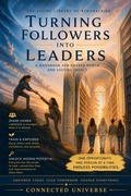 Cover: Turning Followers into Leaders: A Handbook for Shared Power and Participatory Growth - Connected Universe