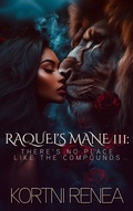 Cover: Raquel's Mane Part III. There's No Place Like the Compounds - The House of Kortni Renea
